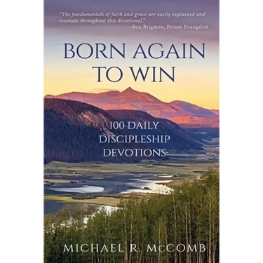 Born Again to Win: 100 Daily Discipleship Devotions
