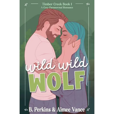 Wild Wild Wolf: A Small Town Paranormal Romance