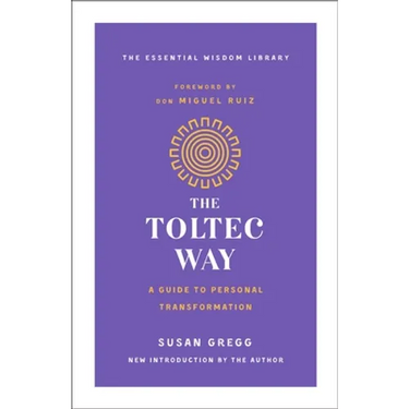 The Toltec Way: A Guide to Personal Transformation