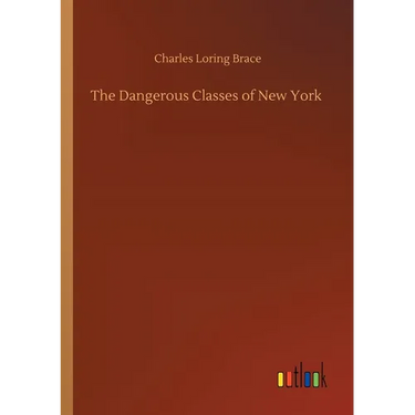 The Dangerous Classes of New York