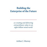 Building the Enterprise of the Future: Co-creating and delivering extraordinary value in an eight-billion-mind world