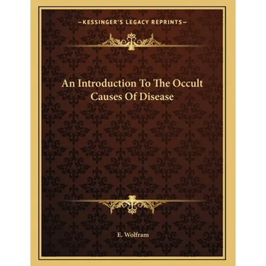 An Introduction To The Occult Causes Of Disease