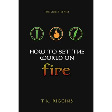 How To Set The World On Fire