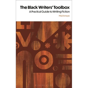 The Black Writers' Toolbox: A Practical Guide to Writing Fiction