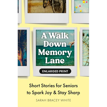 A Walk Down Memory Lane: Short Stories for Seniors to Spark Joy and Stay Sharp