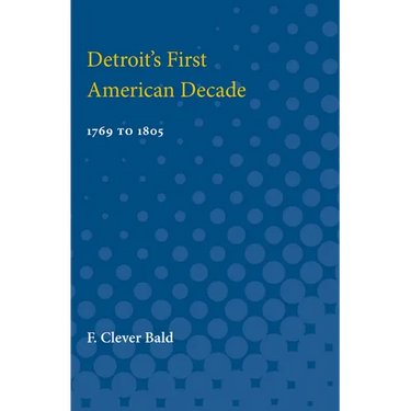 Detroit's First American Decade: 1796 to 1805