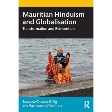Mauritian Hinduism and Globalisation: Transformation and Reinvention