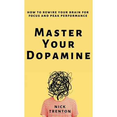 Master Your Dopamine: How to Rewire Your Brain for Focus and Peak Performance