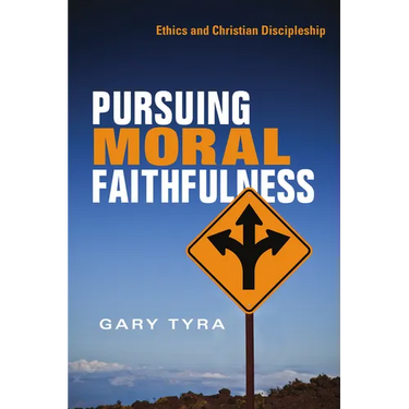 Pursuing Moral Faithfulness: Ethics and Christian Discipleship