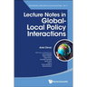 Lecture Notes in Global-Local Policy Interactions