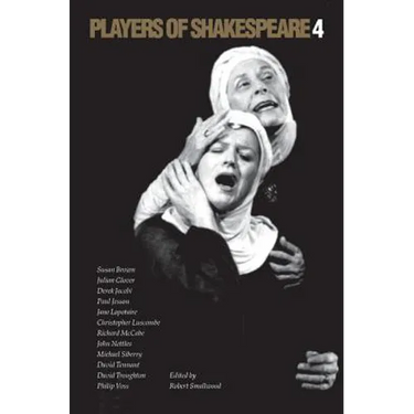 Players of Shakespeare 4: Further Essays in Shakespearean Performance by Players with the Royal Shakespeare Company