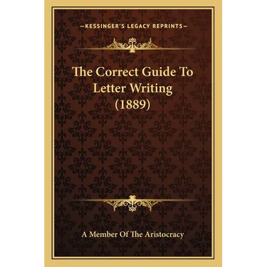 The Correct Guide To Letter Writing (1889)