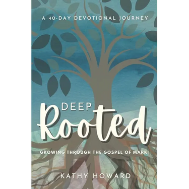 Deep Rooted: Growing through the Gospel of Mark