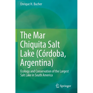 The Mar Chiquita Salt Lake (Córdoba, Argentina): Ecology and Conservation of the Largest Salt Lake in South America