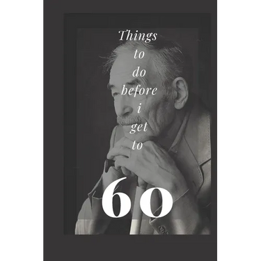 things to do before 60: planning and writing your goals on paper can make you more accountable