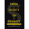 From Legacy To Dynasty: How To Create Generational Wealth