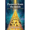 Passover From the Inside: A Jewish Guide for Christian Readers