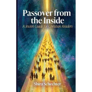 Passover From the Inside: A Jewish Guide for Christian Readers