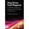 Data-Driven Fault Diagnosis: A Machine Learning Approach for Industrial Components