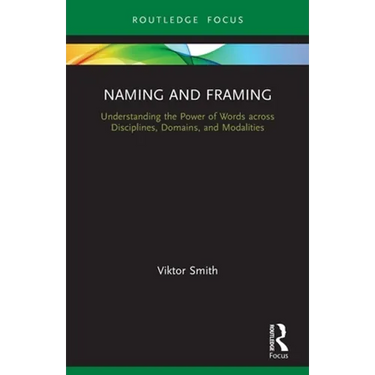 Naming and Framing: Understanding the Power of Words across Disciplines, Domains, and Modalities