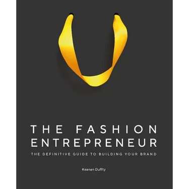 The Fashion Entrepreneur: A Definitive Guide to Building Your Brand