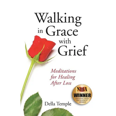 Walking in Grace with Grief: Meditations for Healing After Loss