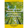 Mentoring for Wellbeing Across the Professions and Disciplines