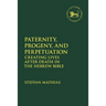Paternity, Progeny, and Perpetuation: Creating Lives After Death in the Hebrew Bible