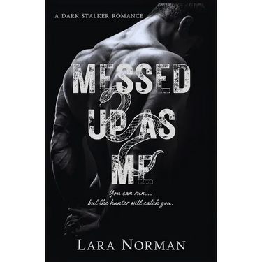 Messed Up As Me: A Dark Stalker Romance