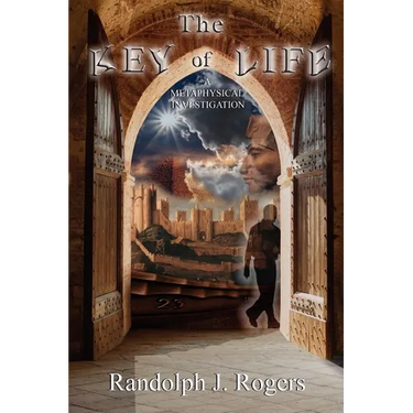The Key of Life; A Metaphysical Investigation