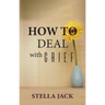 How to Deal with Grief