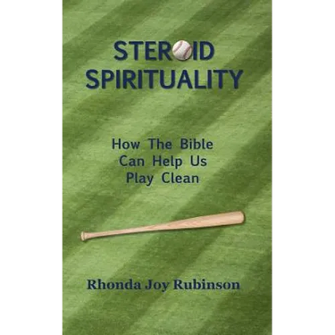 Steroid Spirituality: How the Bible Can Help Us Play Clean