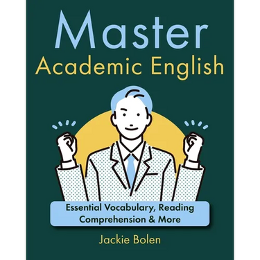 Master Academic English: Essential Vocabulary, Reading Comprehension & More