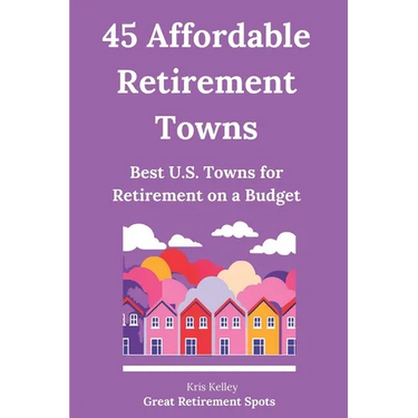 45 Affordable Retirement Towns: Best U.S. Towns for Retirement on a Budget
