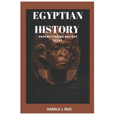 Egyptian history: Understanding ancient Egypt