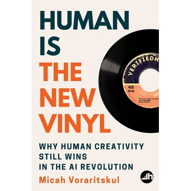 Human Is the New Vinyl: Why Human Creativity Still Wins in the AI Revolution