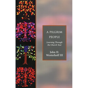 A Pilgrim People: Learning Through the Church Year