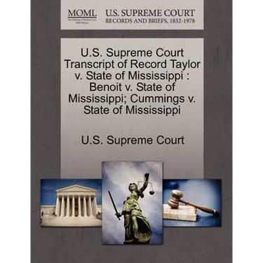 U.S. Supreme Court Transcript of Record Taylor V. State of Mississippi: Benoit V. State of Mississippi; Cummings V. State of Mississippi