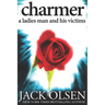 Charmer: A Ladies Man and His Victims