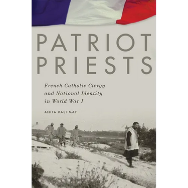Patriot Priests: French Catholic Clergy and National Identity in World War I