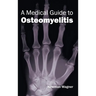 Medical Guide to Osteomyelitis