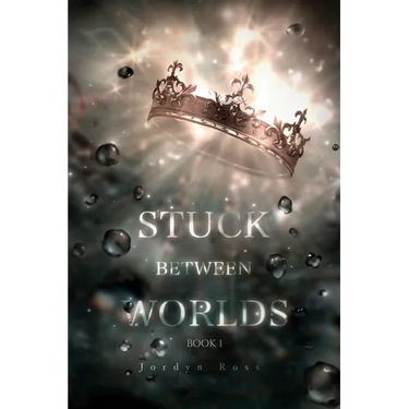 Stuck Between Worlds: Book 1
