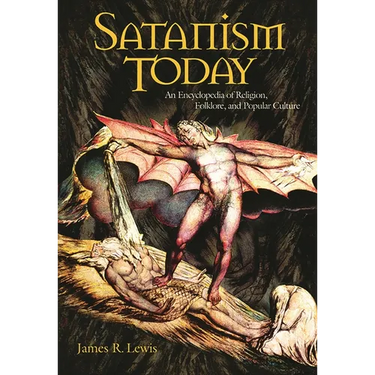 Satanism Today: An Encyclopedia of Religion, Folklore, and Popular Culture