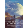 On Being an Earth Being: Searching for the Spiritual in a Cosmic Sanctuary Called Planet Earth