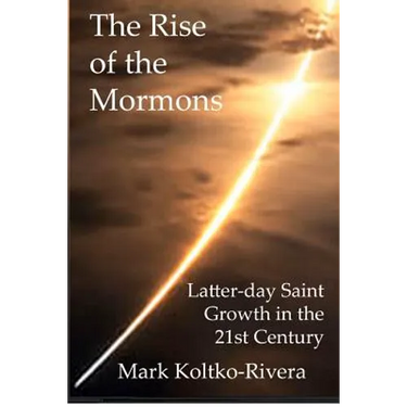 The Rise of the Mormons: Latter-day Saint Growth in the 21st Century