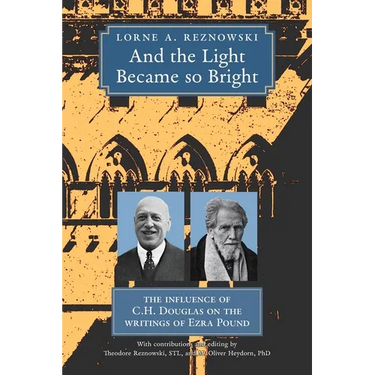 And the Light Became so Bright: The Influence of C.H. Douglas on the Writings of Ezra Pound