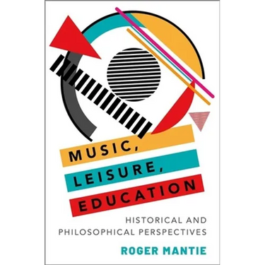 Music, Leisure, Education: Historical and Philosophical Perspectives