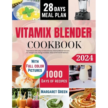 The Complete Vitamix Blender Cookbook: Experience 1000-days of Natural Easy Vitamix Blender Recipes For Weight Loss, Energy Increase, Detox and Overal