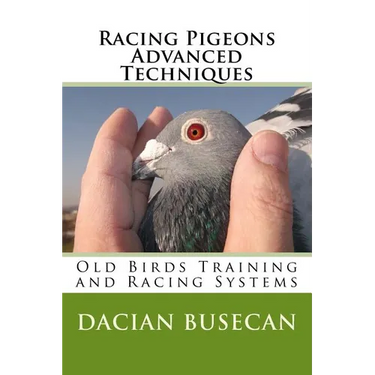 Racing Pigeons Advanced Techniques: Old Birds Training amd Racing Systems