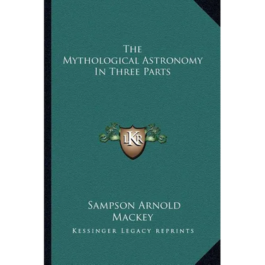 The Mythological Astronomy In Three Parts